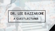 Dr. Lee Bazzarone - A Guest Lecturer
