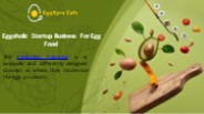 Eggoholic  Startup Business For Egg Food – Eggxpro Café