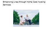 Enhancing Lives through Home Care Nursing Services (1)