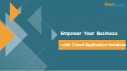 Empower Your Business with Cloud Application Solutions.