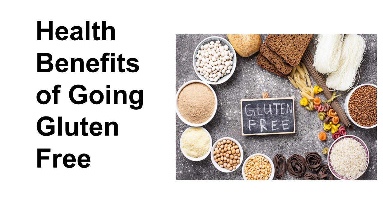 Health Benefits of Going Gluten Free