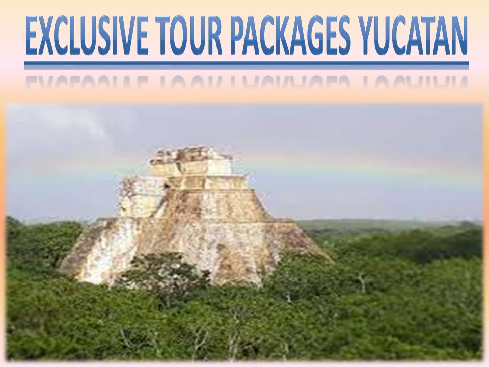 Exclusive Tour Packages Yucatan