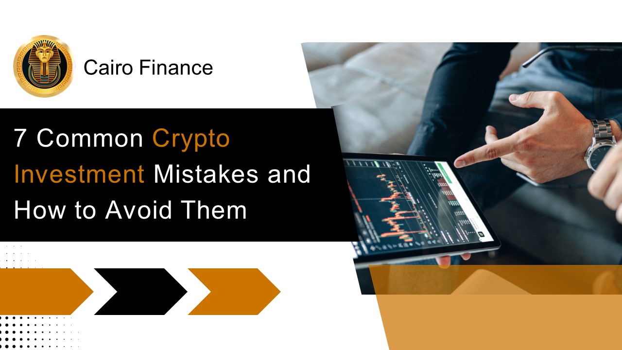 7 Common Crypto Investment Mistakes and How to Avoid Them
