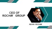 Kevin Rochay CEO of Rochay Group