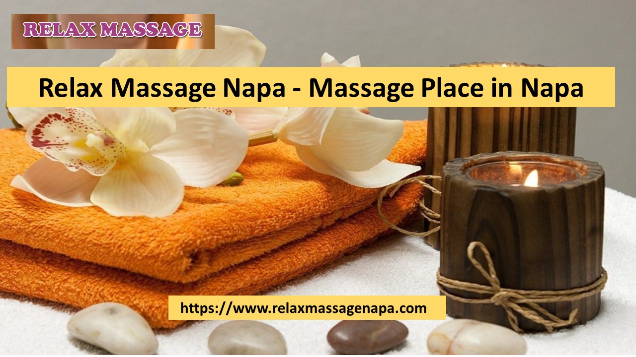 Relax Massage Napa - Napa Massage Place
