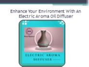 Enhance Your Environment With An Electric Aroma Oil Diffuser