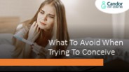 What To Avoid When Trying To Conceive