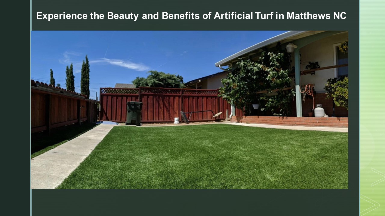 Experience the Beauty and Benefits of Artificial Turf in Matthews NC
