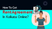 How To Get Rent Agreement In Kolkata Online?