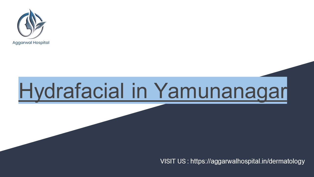 Hydrafacial In Yamunanagar