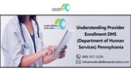 Understanding Provider Enrollment DHS (Department of Human Services) Pennsylvania