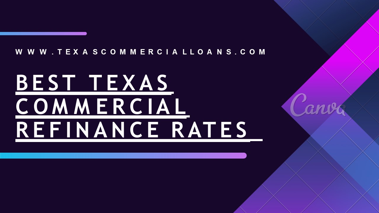 Best Texas commercial refinance rates - Texascommercialloans