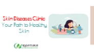 Skin Diseases Clinic: Your Path to Healthy Skin