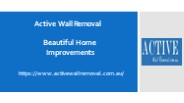 Active Wall Removal - Beautiful Home Improvements