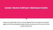 Gender Neutral Clothing in Mainstream Fashion