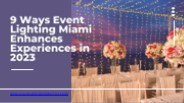 9 Ways Event Lighting Miami Enhances Experiences in 2023