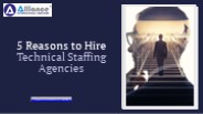 5 Reasons to Hire Technical Staffing Agencies