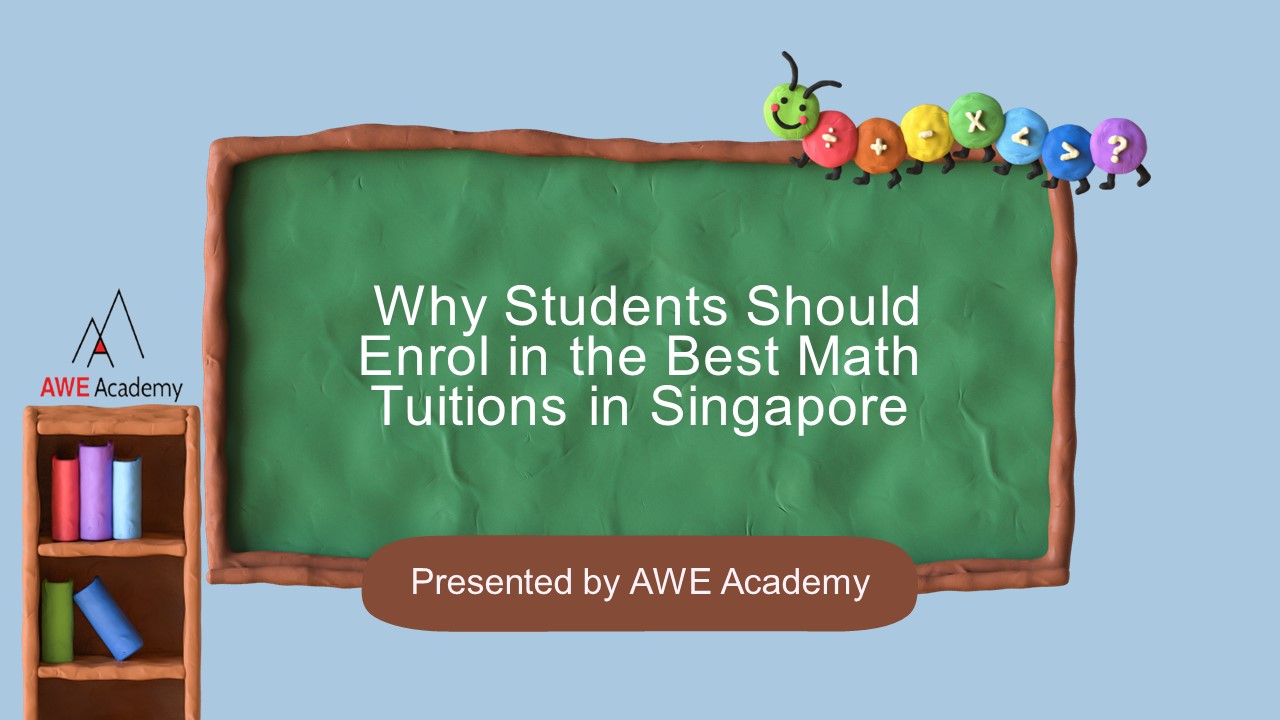 Reasons to Enrol in the Best Maths Tuition in Singapore