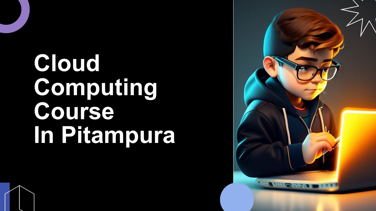 CLOUD COMPUTING COURSES IN PITAMPURA