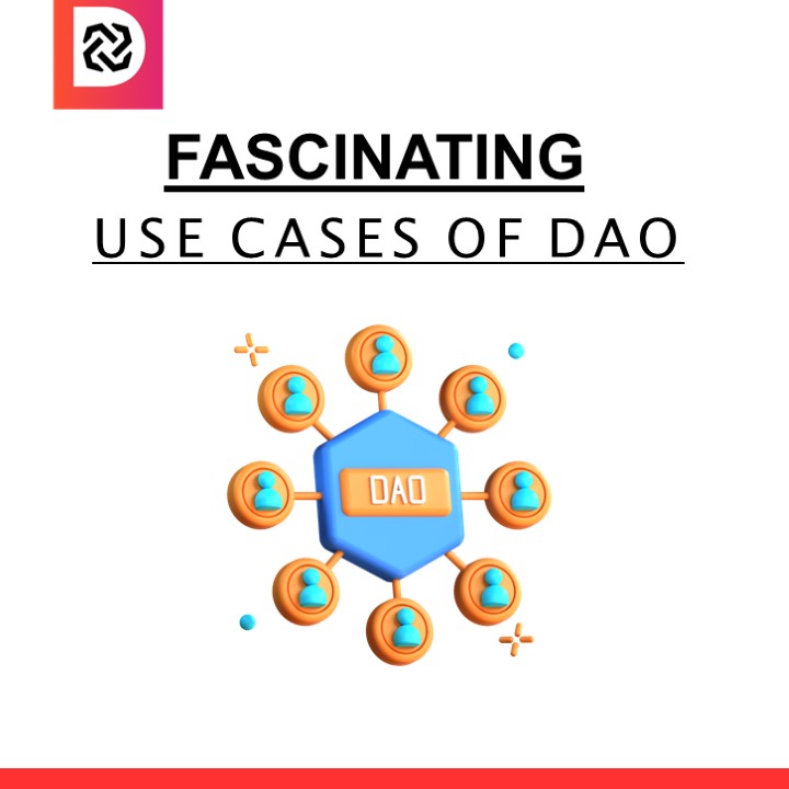 FASCINATING  USE CASES OF DAO - DAPPFORT
