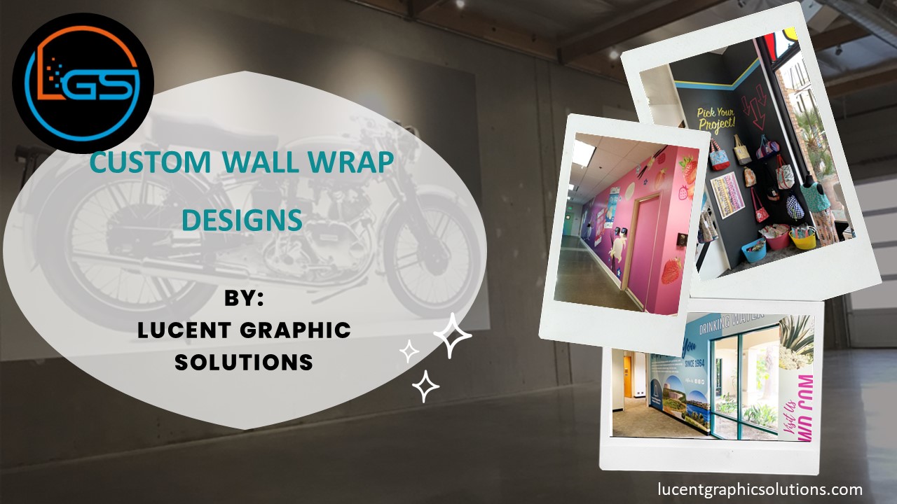 Custom Wall Wrap Designs By Lucent Graphic Solutions