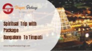 A Spiritual Trip with Package Bangalore To Tirupati