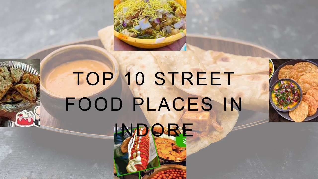 Top 10 Sreet Food Places in Indore