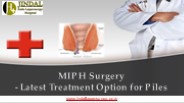 MIPH Surgery - Latest Treatment Option for Piles