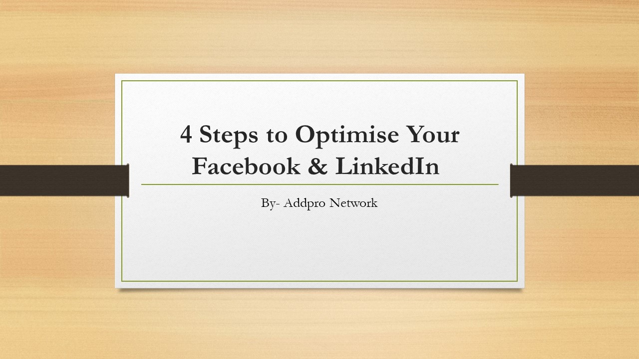 4 Steps to Optimize Your Facebook & LinkedIn