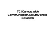 TCI Connect with Communication, Security and IT Solutions