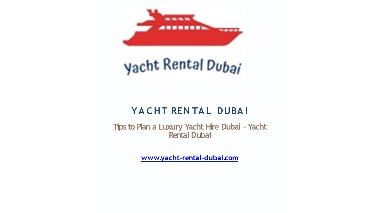 Luxury Yacht Hire Dubai - Yacht Rental Dubai