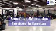 Get Genuine Benefits of Mercedes Fast Services In Houston