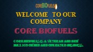 Welcome To Our Company Core Biofuels