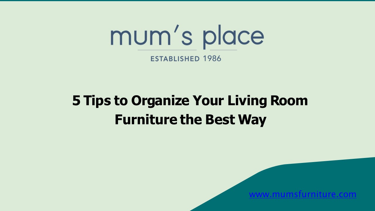 5 Tips to Organize Your Living Room Furniture the Best Way presentation ...