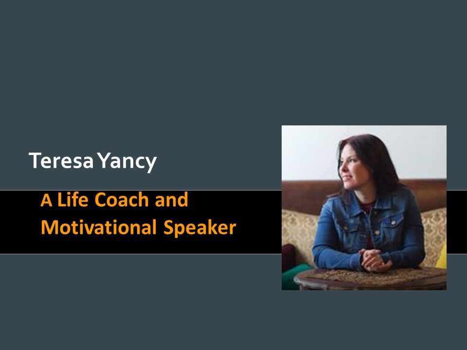 Teresa Yancy: Life Coach | Motivational Speaker