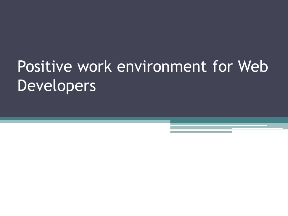 Positive work environment for Web Developers