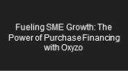 Unleash Your SME's Potential with Oxyzo's Purchase Financing Solutions