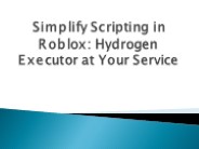 Simplify Scripting in Roblox: Hydrogen Executor at Your Service