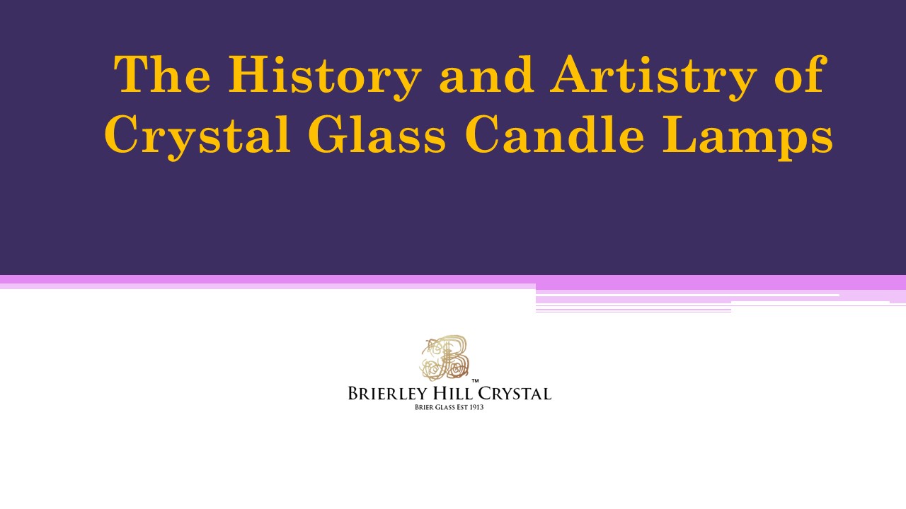 The History and Artistry of Crystal Glass Candle Lamps