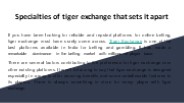 Specialties of tiger exchange that sets it apart