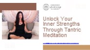 Unlock Your Inner Strengths Through Tantric Meditation