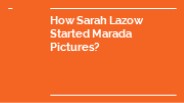 How Sarah Lazow Started Marada Pictures?