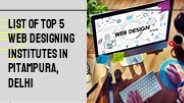 5 web designing institutes in Pitampura, Delhi