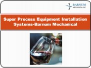 Super Process Equipment Installation Systems-Barnum Mechanical