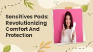 Sensitives Pads: Revolutionizing Comfort and Protection