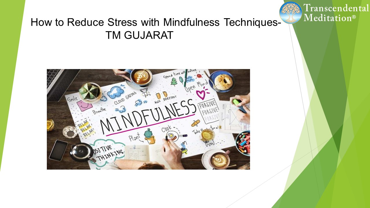 How to Reduce Stress with Mindfulness Techniques-TM GUJARAT