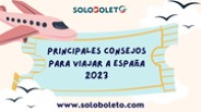Principales consejos para viajar a Espana | Soloboleto