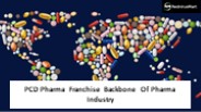 PCD Pharma Franchise Backbone Of Pharma Industry