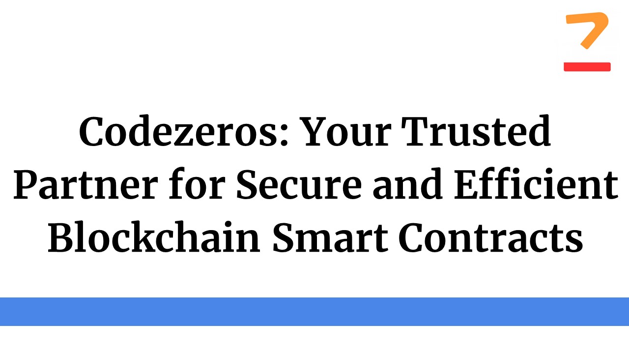 Codezeros: Your Trusted Partner for Secure and Efficient Blockchain Smart Contracts
