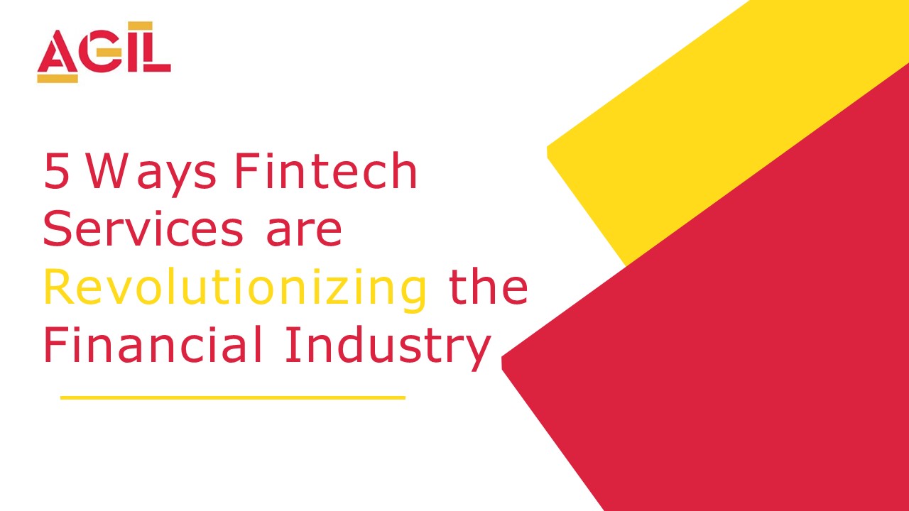5 Ways Fintech Services are Revolutionizing the Financial Industry